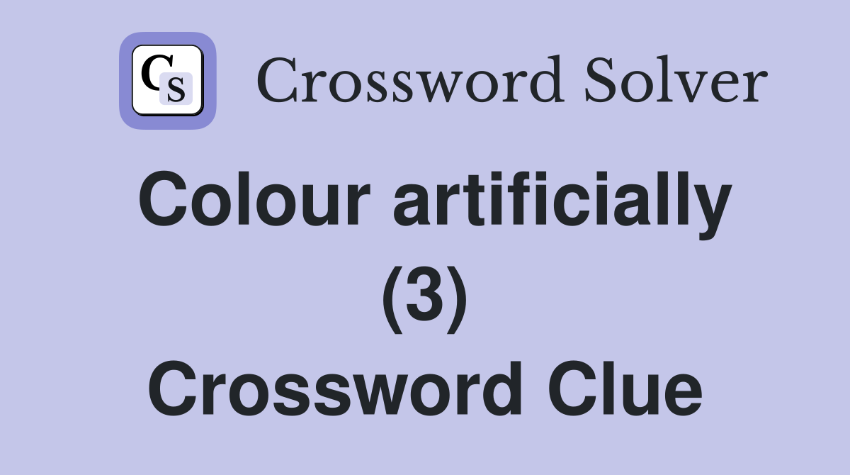 Colour artificially (3) Crossword Clue