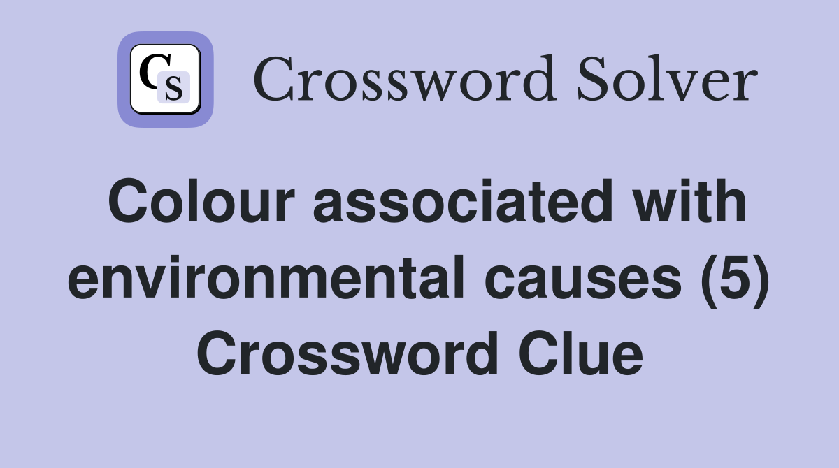 Colour associated with environmental causes (5) Crossword Clue
