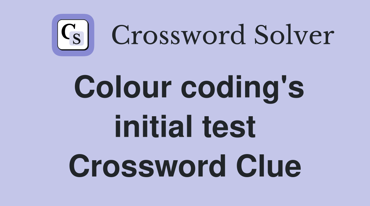 Colour coding's initial test Crossword Clue