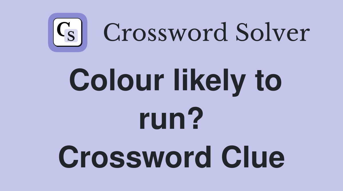 Colour likely to run? Crossword Clue