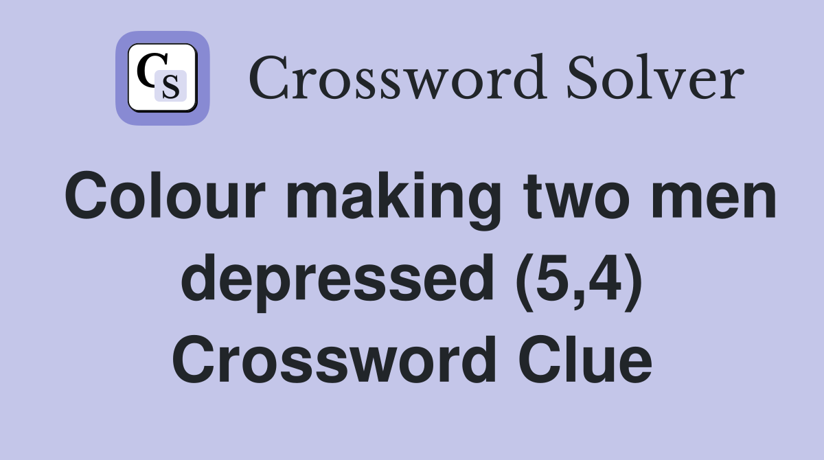 Colour making two men depressed (5,4) Crossword Clue