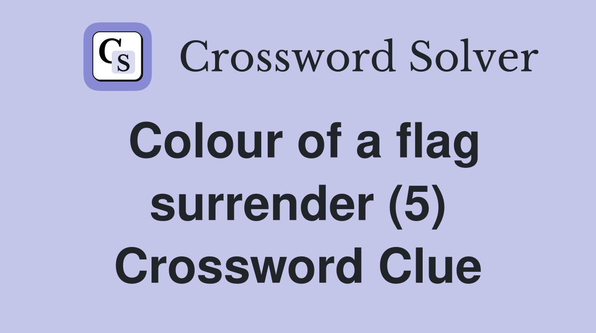 Colour of a flag surrender (5) Crossword Clue