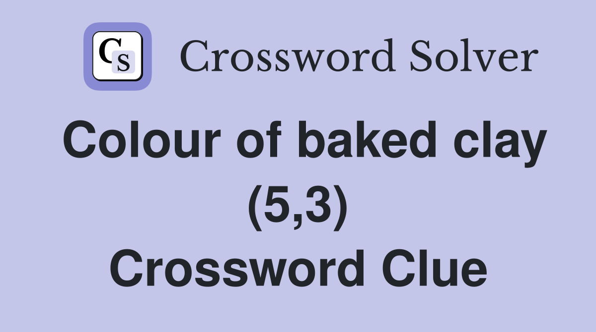 Colour of baked clay (5,3) Crossword Clue