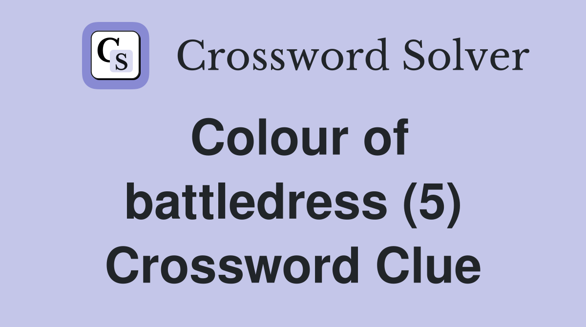 Colour of battledress (5) Crossword Clue
