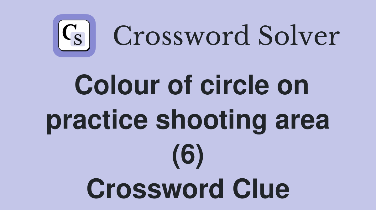 Colour of circle on practice shooting area (6) Crossword Clue