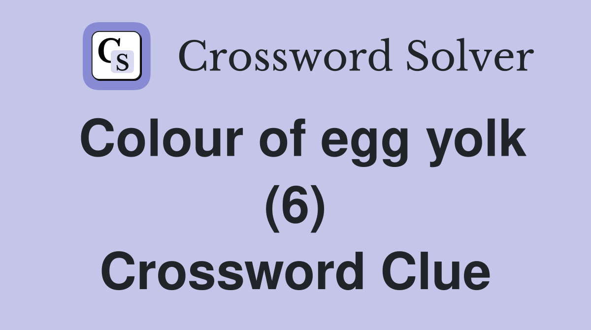 Colour of egg yolk (6) Crossword Clue