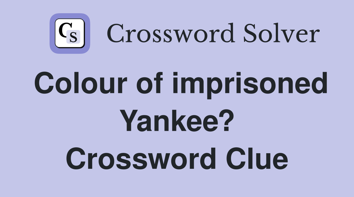 Colour of imprisoned Yankee? Crossword Clue