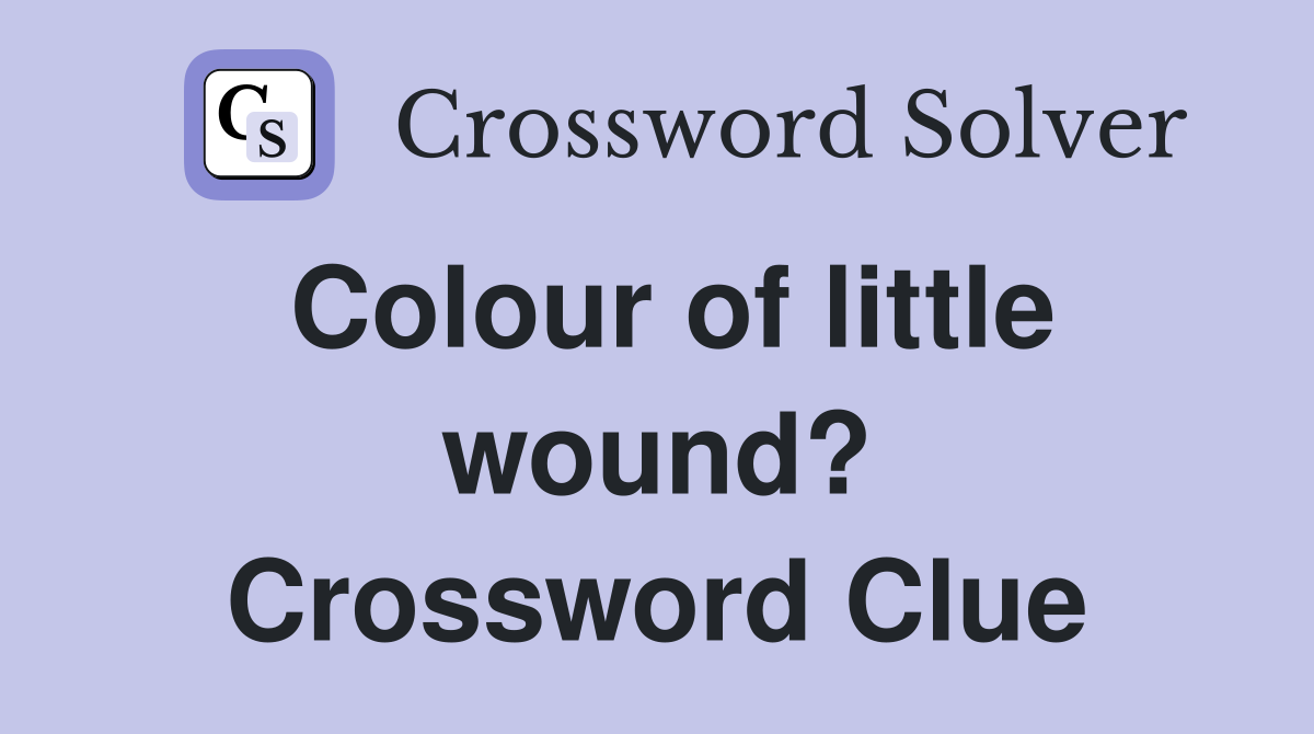 Colour of little wound? Crossword Clue