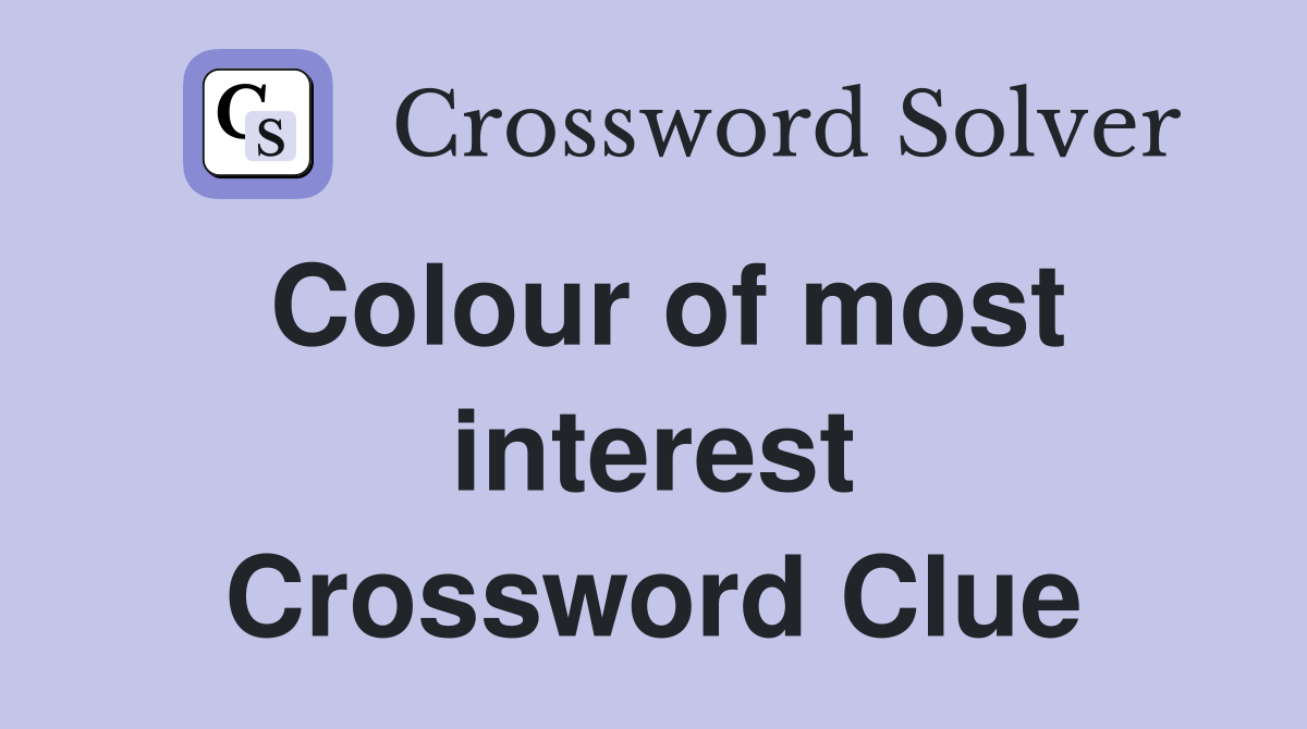 Colour of most interest Crossword Clue