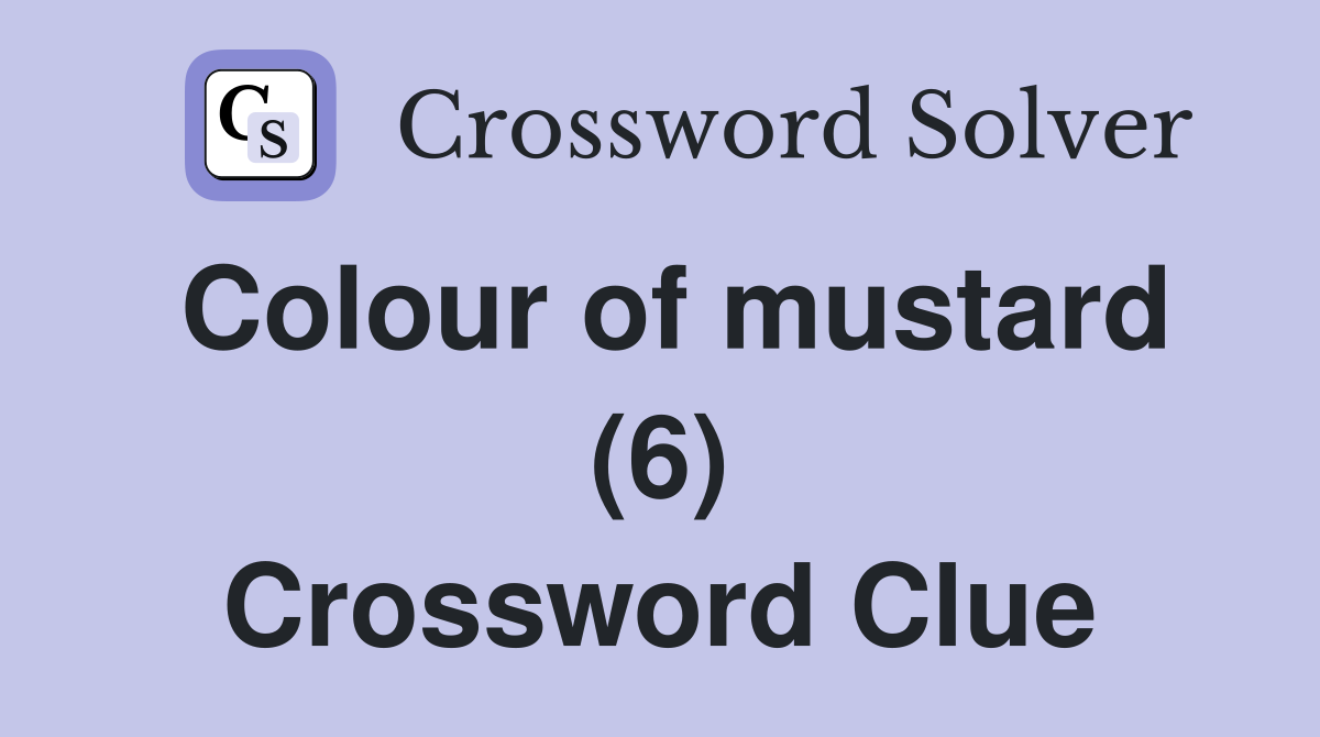 Colour of mustard (6) Crossword Clue