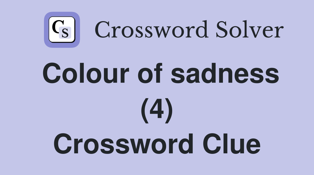 Colour of sadness (4) Crossword Clue