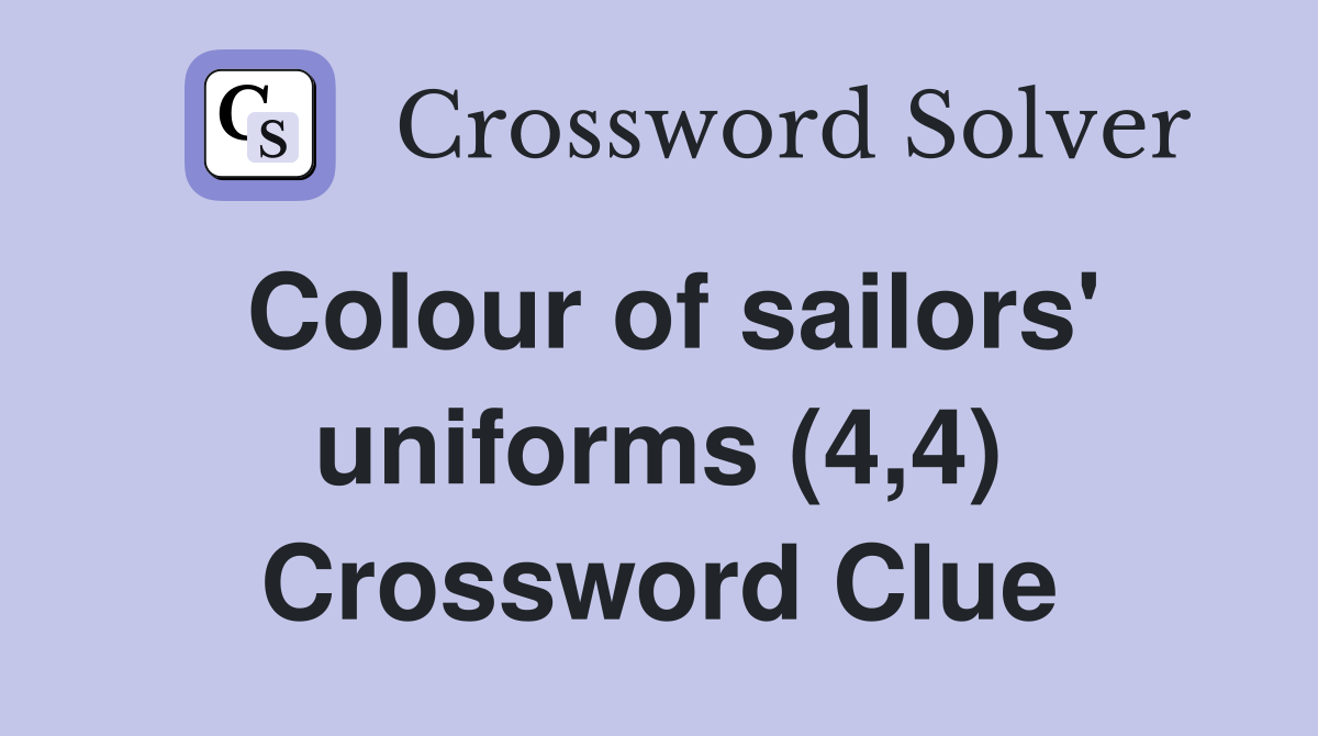 Colour of sailors' uniforms (4,4) Crossword Clue
