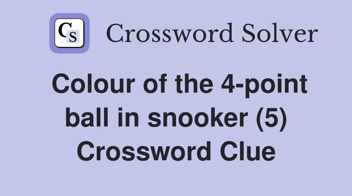 Colour of the 4-point ball in snooker (5) Crossword Clue