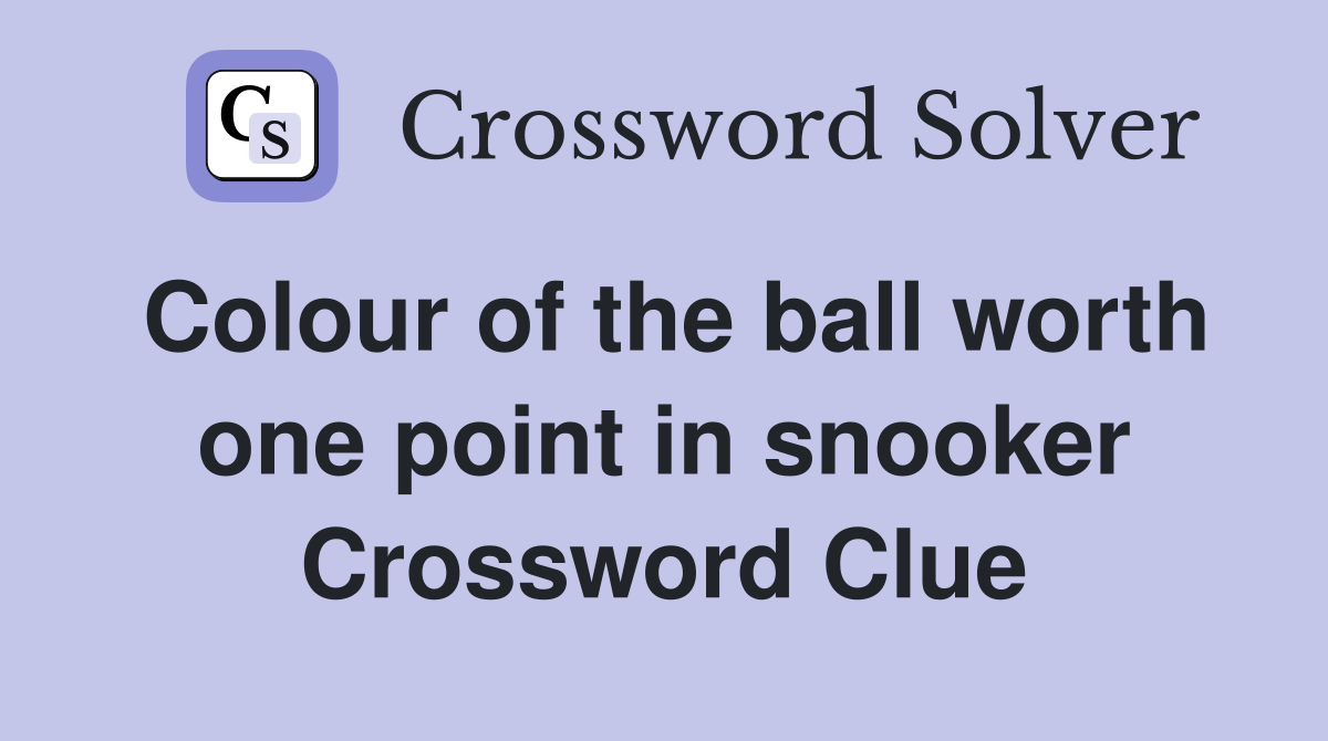 Colour of the ball worth one point in snooker Crossword Clue