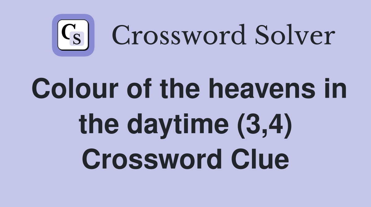 Colour of the heavens in the daytime (3,4) Crossword Clue