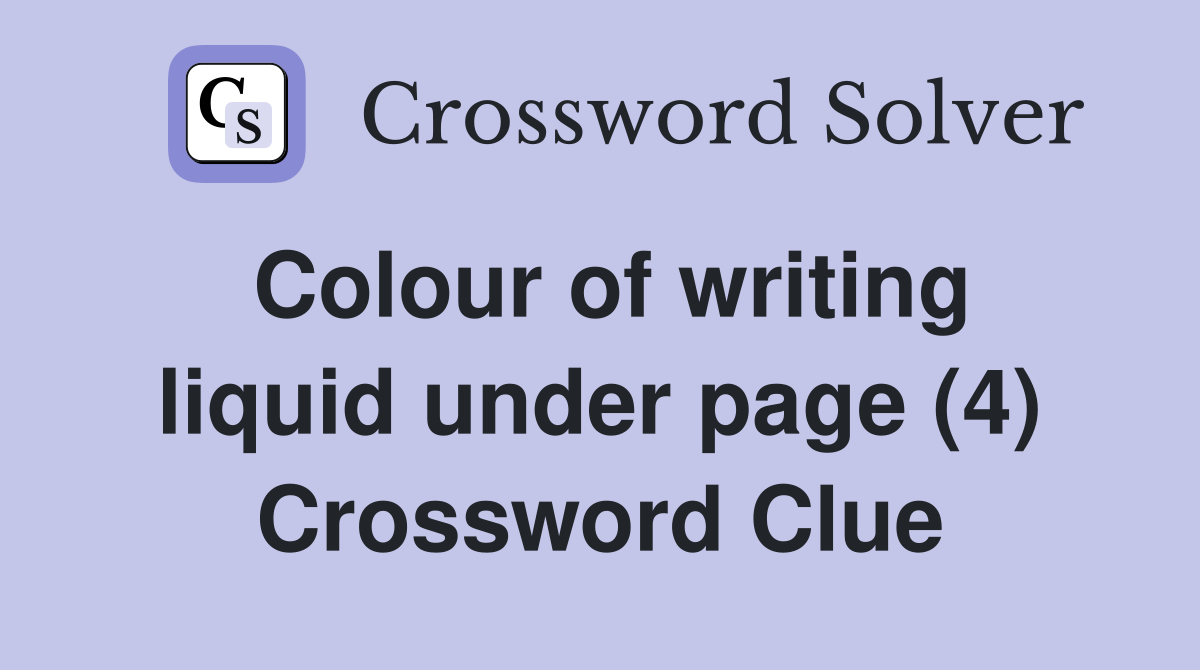 Colour of writing liquid under page (4) Crossword Clue
