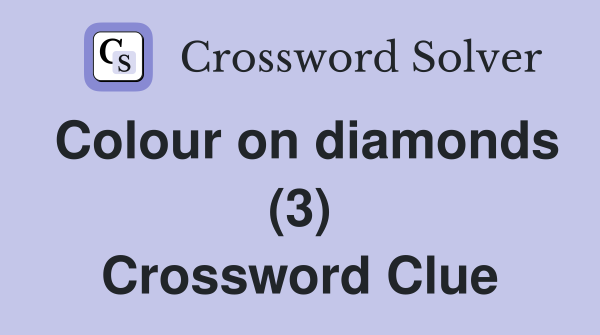 Colour on diamonds (3) Crossword Clue