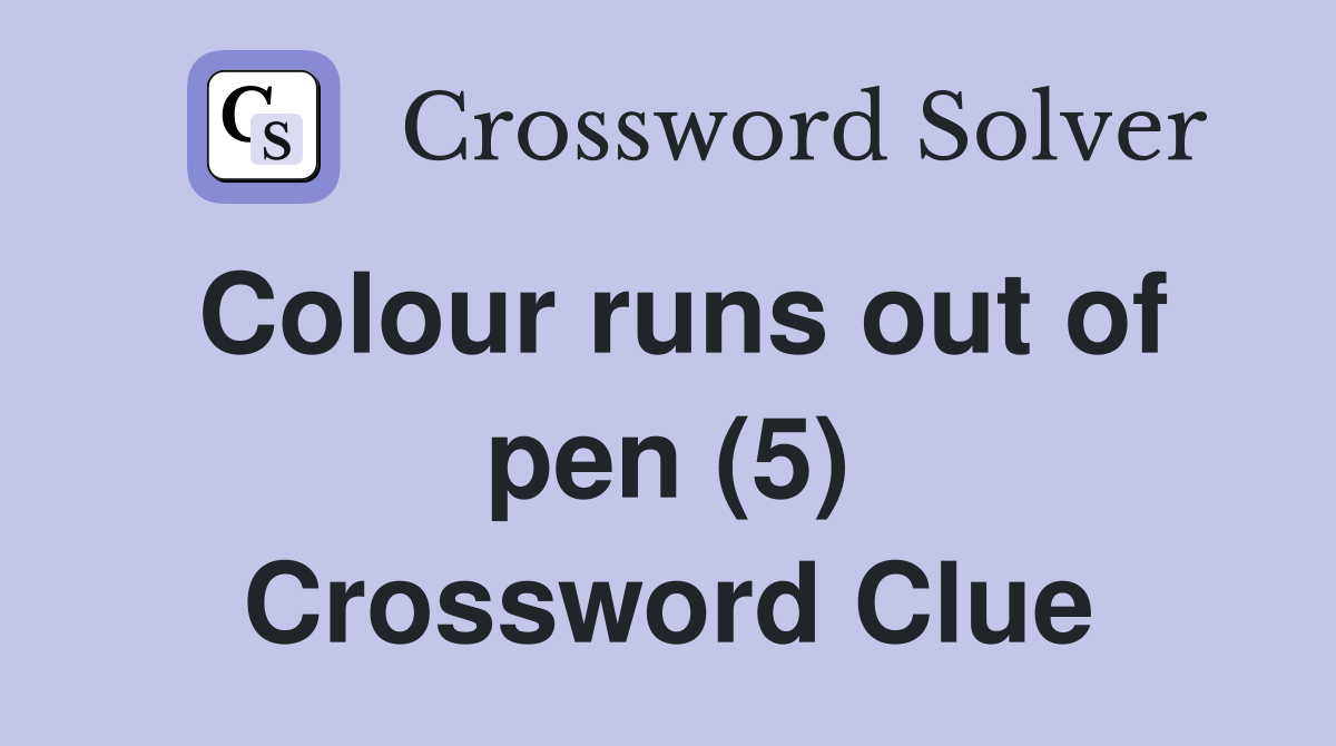 Colour runs out of pen (5) Crossword Clue