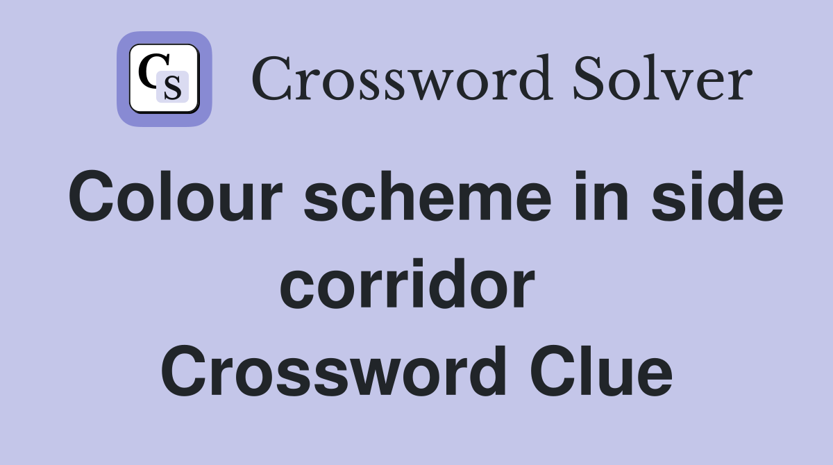 Colour scheme in side corridor  Crossword Clue