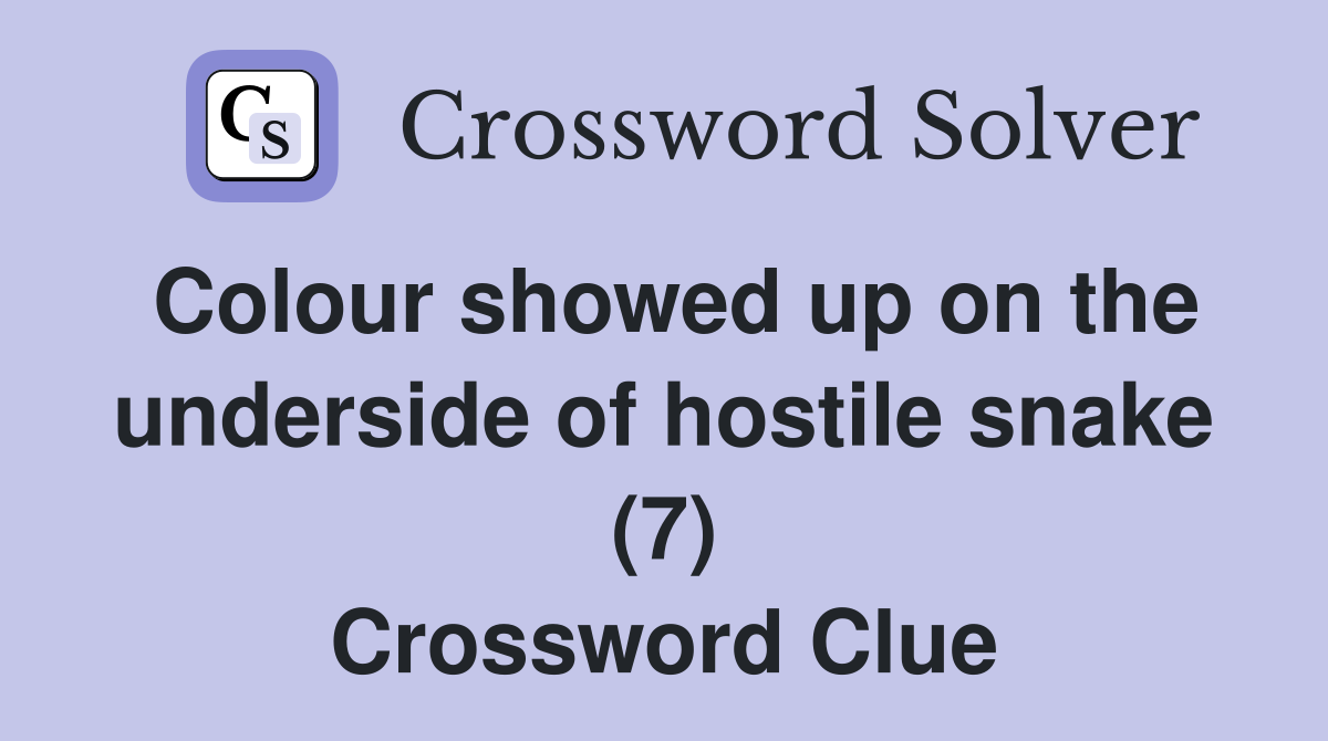 Colour showed up on the underside of hostile snake (7) Crossword Clue