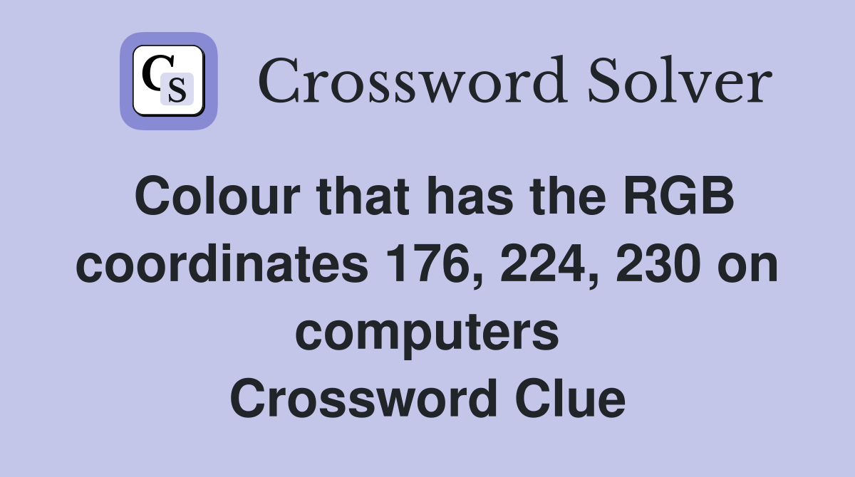 Colour that has the RGB coordinates 176, 224, 230 on computers Crossword Clue
