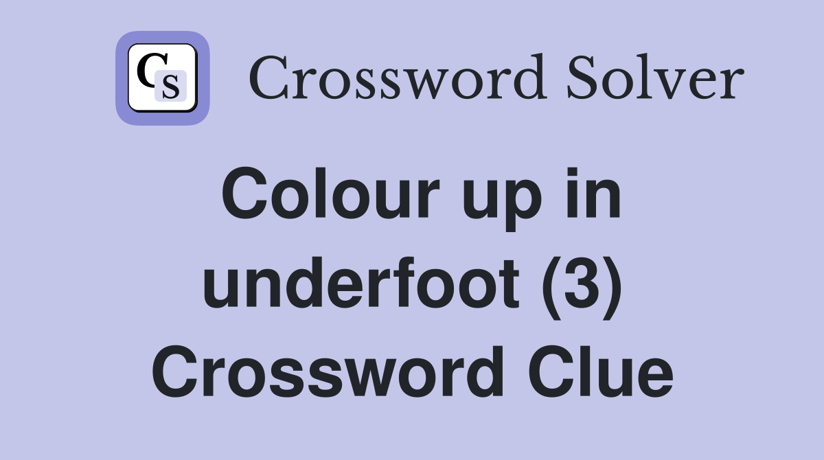 Colour up in underfoot (3) Crossword Clue