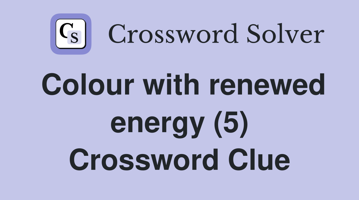 Colour with renewed energy (5) Crossword Clue