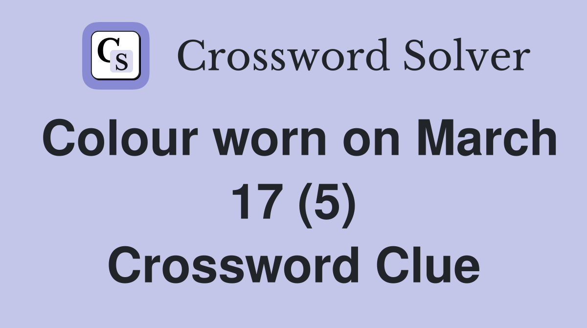 Colour worn on March 17 (5) Crossword Clue