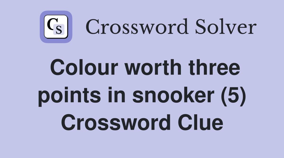Colour worth three points in snooker (5) Crossword Clue
