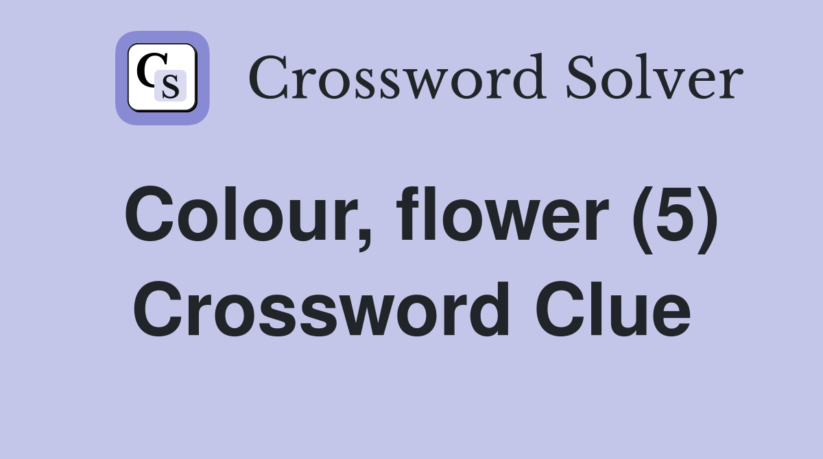 Colour, flower (5) Crossword Clue