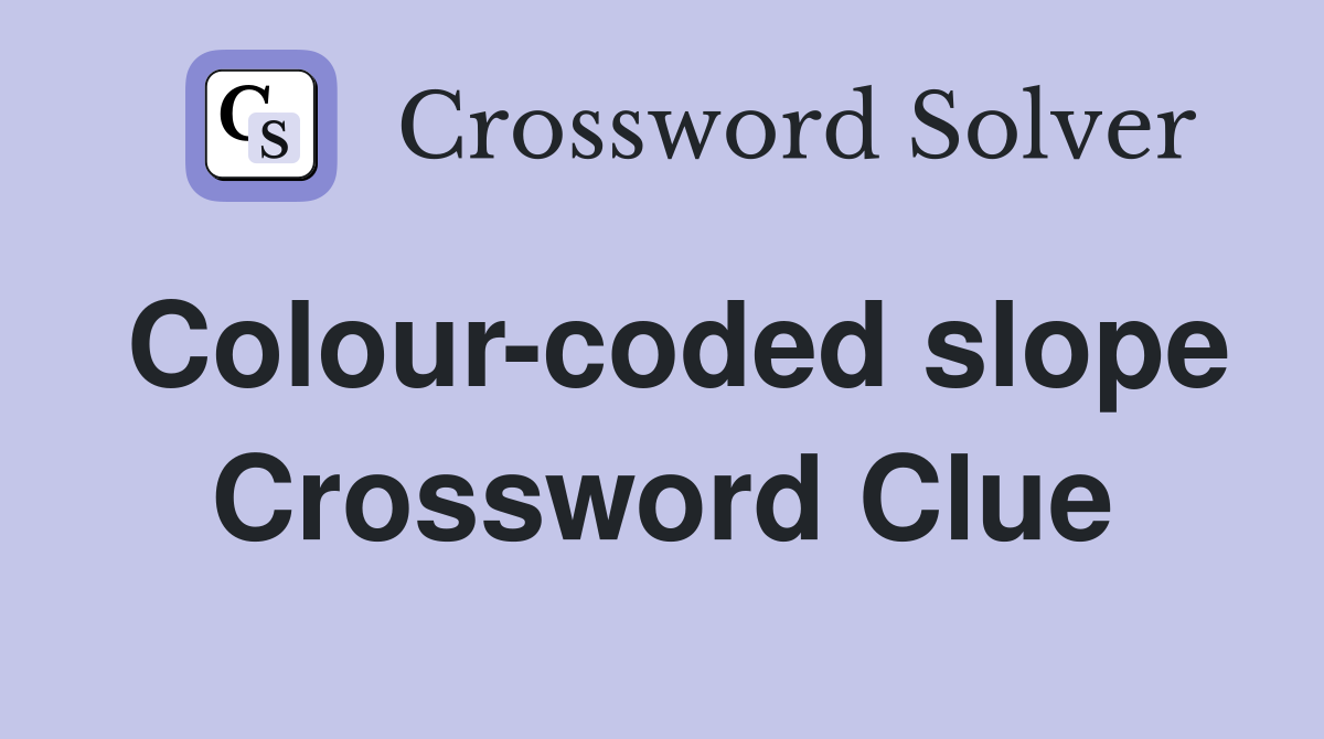 Colour-coded slope Crossword Clue