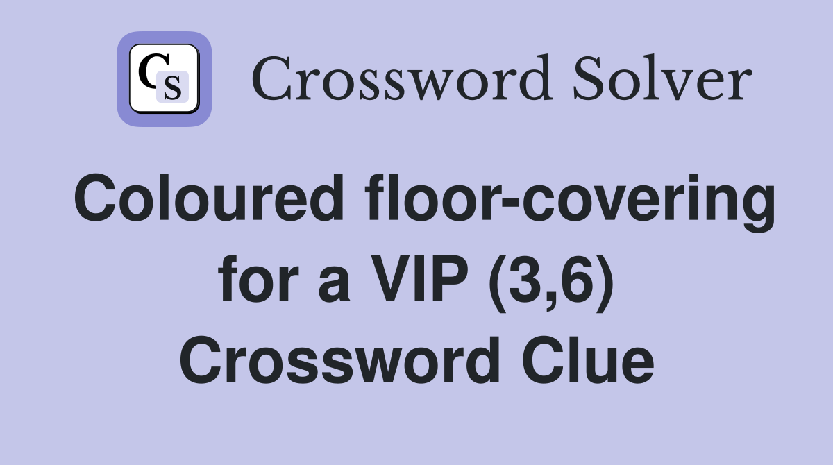 Coloured floor-covering for a VIP (3,6) Crossword Clue