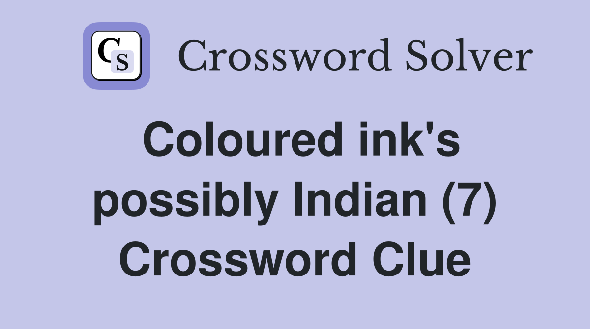 Coloured ink's possibly Indian (7) Crossword Clue