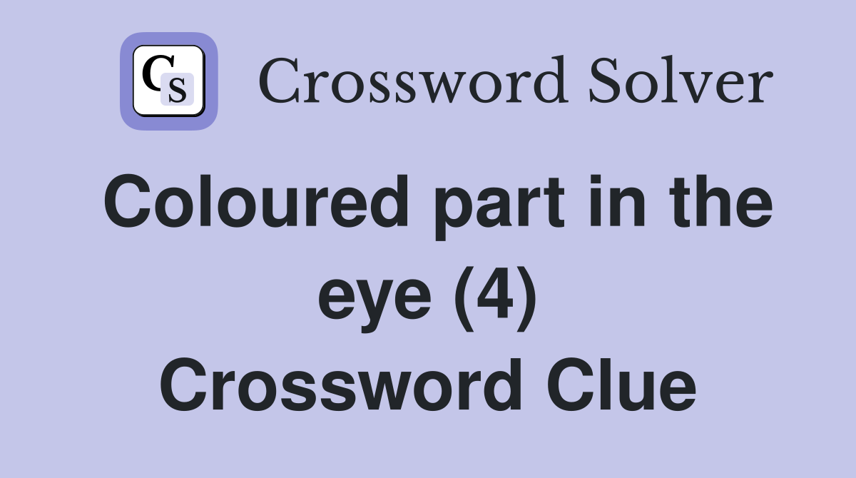 Coloured part in the eye (4) Crossword Clue