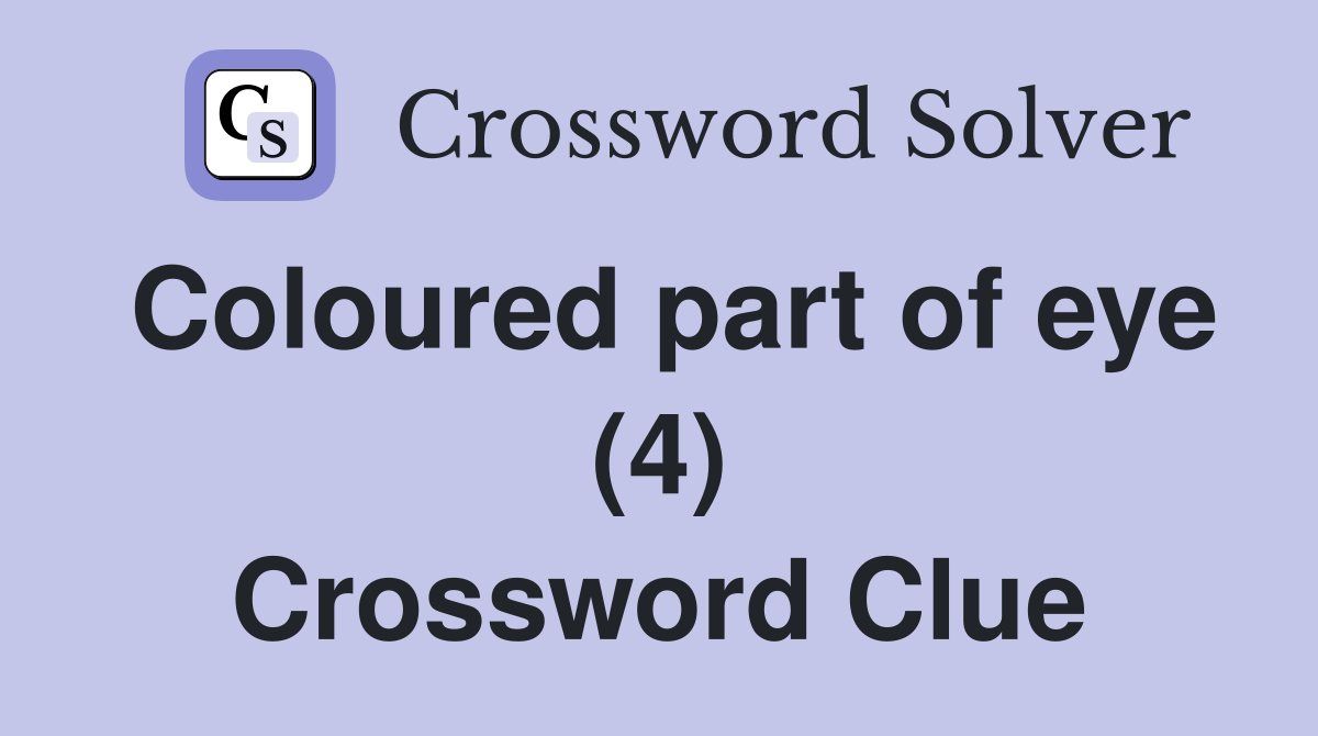 Coloured part of eye (4) Crossword Clue