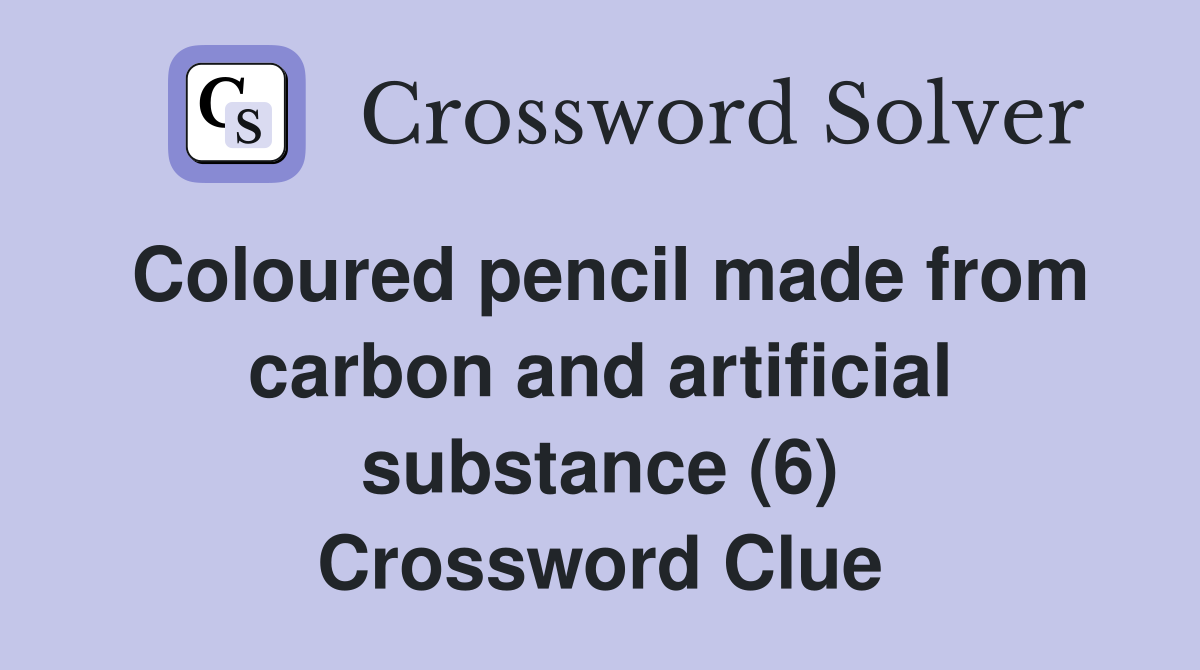 Coloured pencil made from carbon and artificial substance (6) Crossword Clue