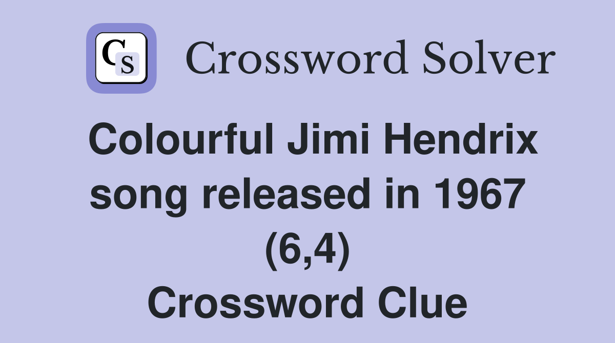 Colourful Jimi Hendrix song released in 1967 (6,4) Crossword Clue