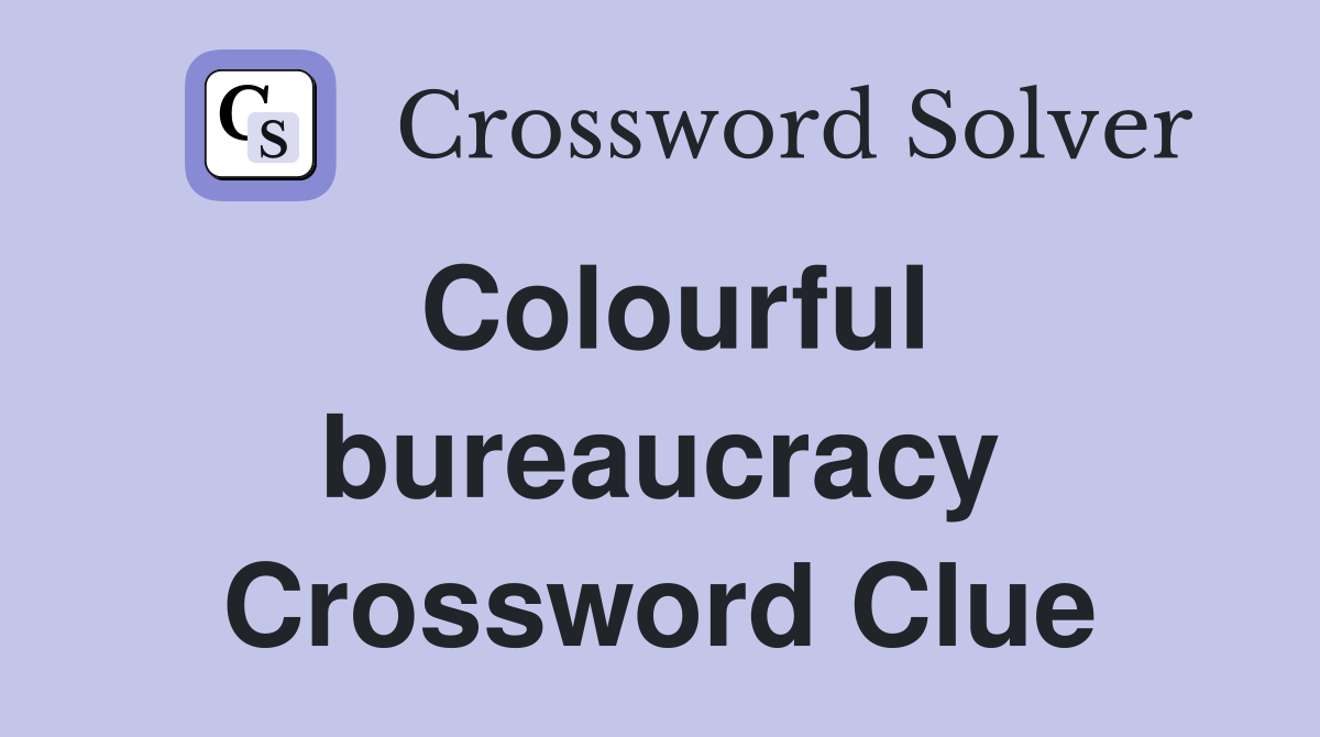 Colourful bureaucracy Crossword Clue