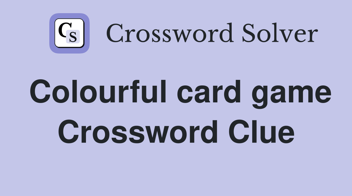 Colourful card game Crossword Clue