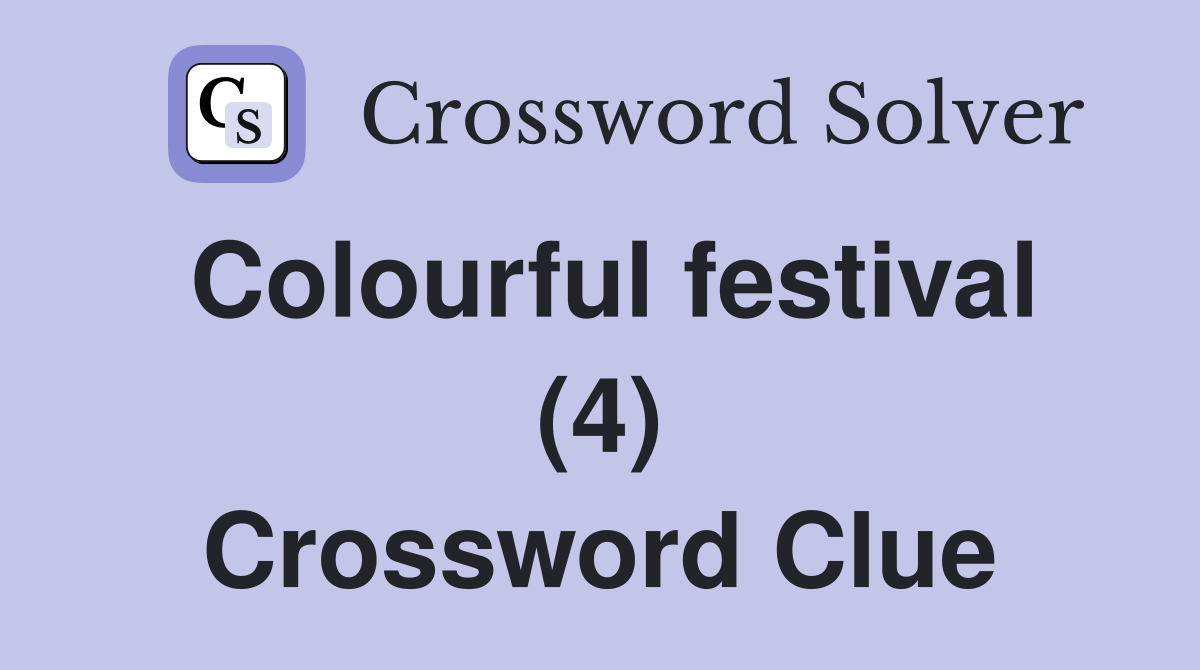 Colourful festival (4) Crossword Clue