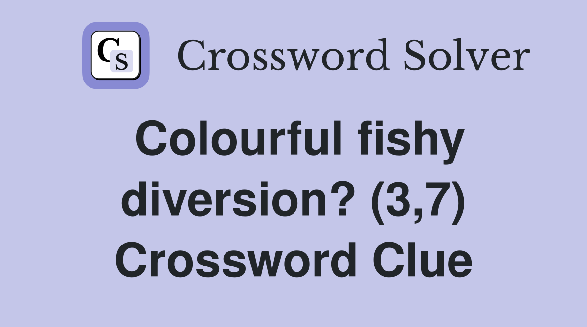 Colourful fishy diversion? (3,7) Crossword Clue