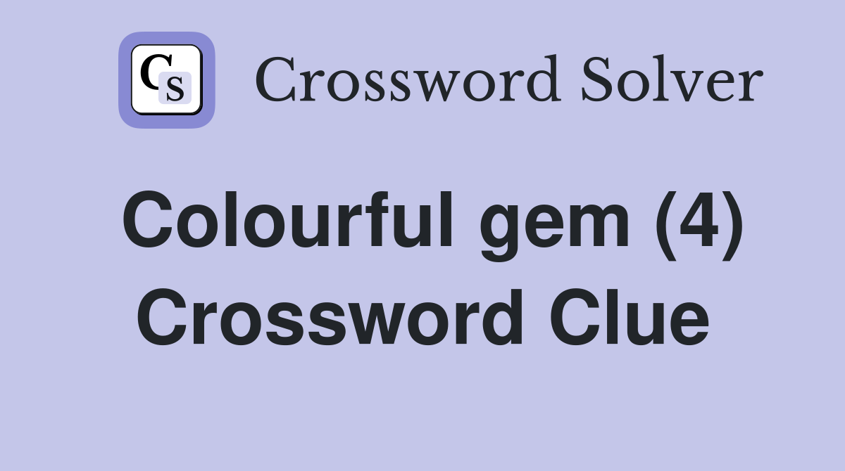 Colourful gem (4) Crossword Clue