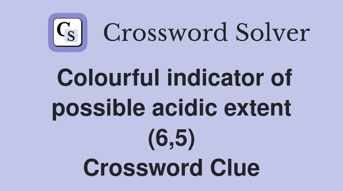 Colourful indicator of possible acidic extent (6,5) Crossword Clue
