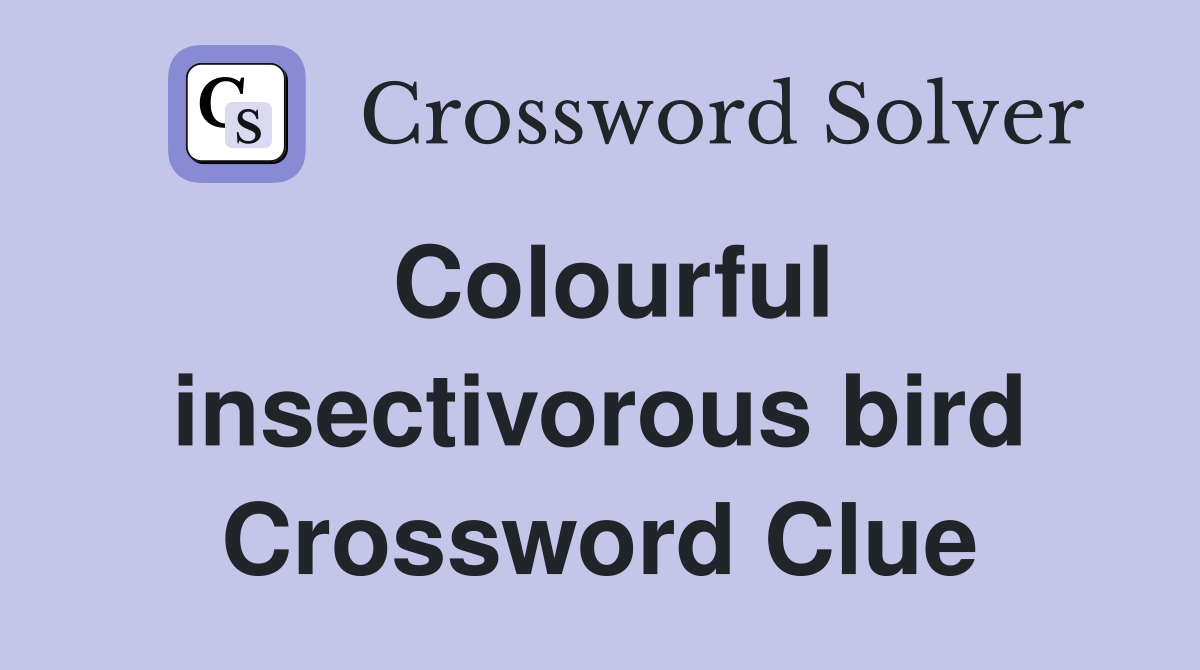 Colourful insectivorous bird Crossword Clue