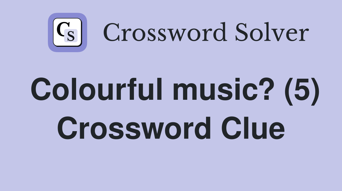 Colourful music? (5) Crossword Clue