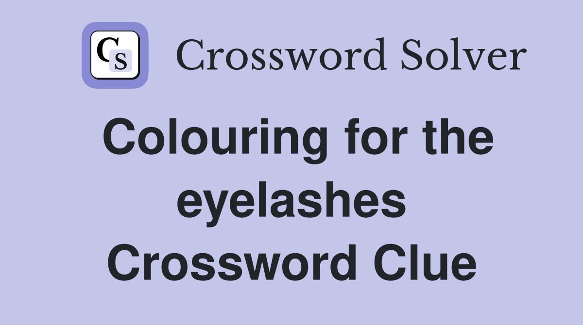 Colouring for the eyelashes Crossword Clue