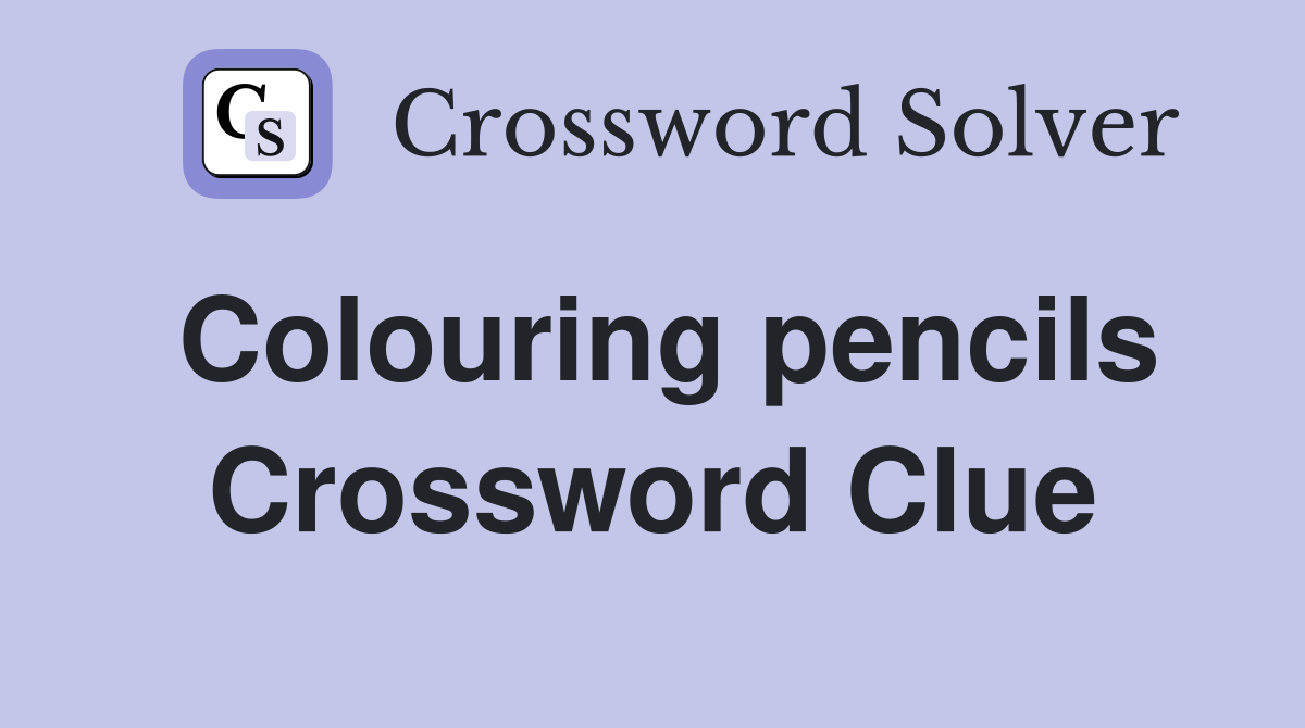 Colouring pencils Crossword Clue