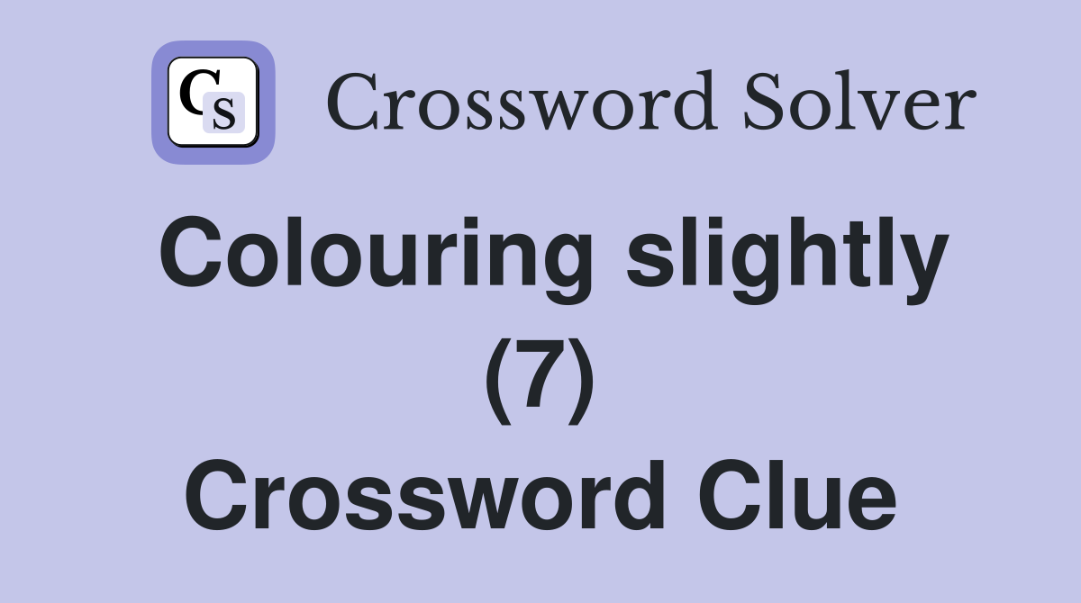 Colouring slightly (7) Crossword Clue