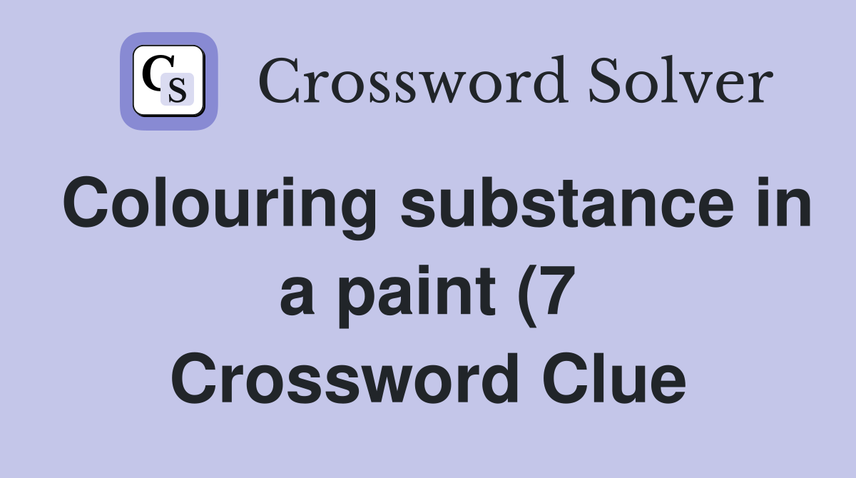 Colouring substance in a paint (7) Crossword Clue Answers Crossword Colouring substance in a paint (7) Crossword Clue Answers Crossword