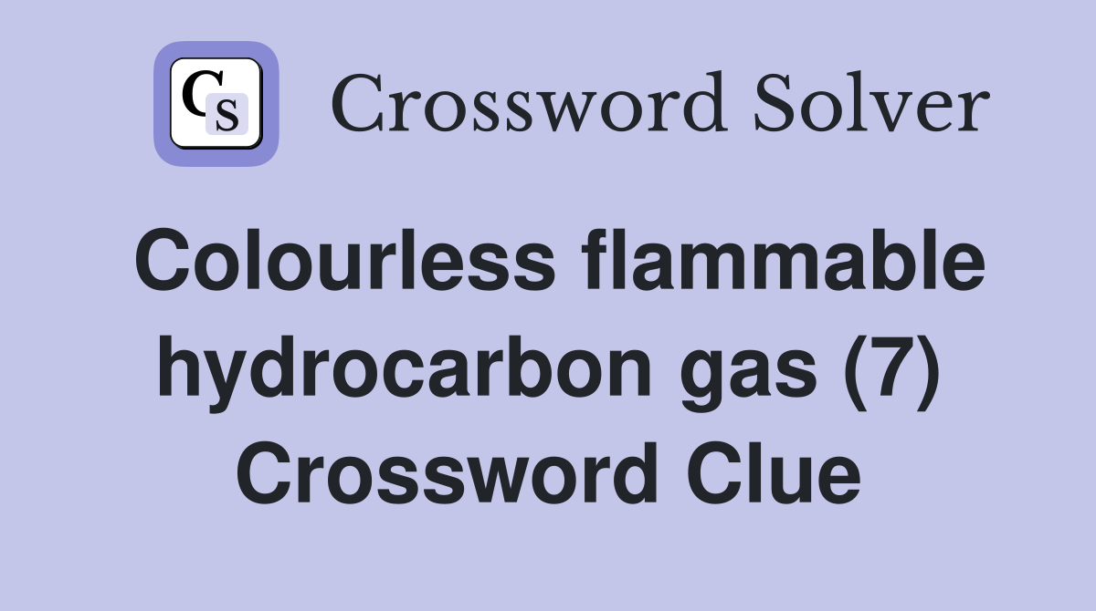 Colourless flammable hydrocarbon gas (7) Crossword Clue